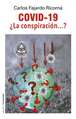 Covid-19 ¿La conspiración...? de Carlos Fajardo Ricomà